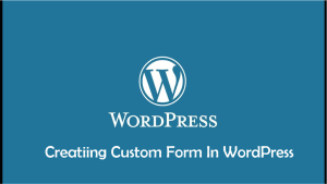 How to create custom form in wordpress