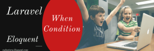 Laravel when condition eloquent